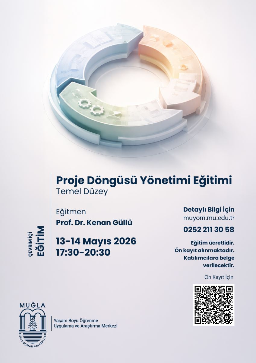 Görsel, açık renk (beyaza yakın) bir zemin üzerinde tasarlanmış bir etkinlik afişi.  Afişin üst bölümünde, iç içe geçmiş dairesel parçalardan oluşan soyut bir görsel yer alıyor; parçalar mavi, açık yeşil ve açık turuncu tonlarında. Bu görselin altında ve orta-kısımda büyük başlık metni görünüyor: “Proje Döngüsü Yönetimi Eğitimi”. Başlığın altında daha küçük puntolarla “Temel Düzey” yazıyor.  Sol orta bölümde dikey bir etiket bulunuyor: “ÇEVİRİMİÇİ EĞİTİM”. Yanında sol tarafta eğitmen bilgisi var:  “Eğitmen” “Prof. Dr. Kenan Güllü” Etkinliğin tarih ve saat bilgisi sol-orta kısımda yer alıyor:  “13–14 Mayıs 2026” “17:30–20:30” Sağ tarafta “Detaylı bilgi için” bölümü bulunuyor:  “Detaylı Bilgi İçin” “muyom.mu.edu.tr” “0252 211 30 58” Ayrıca şu cümleler yazıyor: “Eğitim ücretlidir.”, “Ön kayıt alınmaktadır.”, “Katılımcılara belge verilecektir.” Sağ alt tarafta bir alan/rehber kutusu içinde QR kod var; onun üstünde de “Ön Kayıt İçin” ifadesi yer alıyor.  Sol alt bölümde kurum/logolar kısmı bulunuyor:  “MUĞLA” yazısı ve üniversite logosu “Yaşam Boyu Öğrenme Uygulama ve Araştırma Merkezi” Birlikte Muğla Sıtkı Koçman Üniversitesi logosu görünüyor.