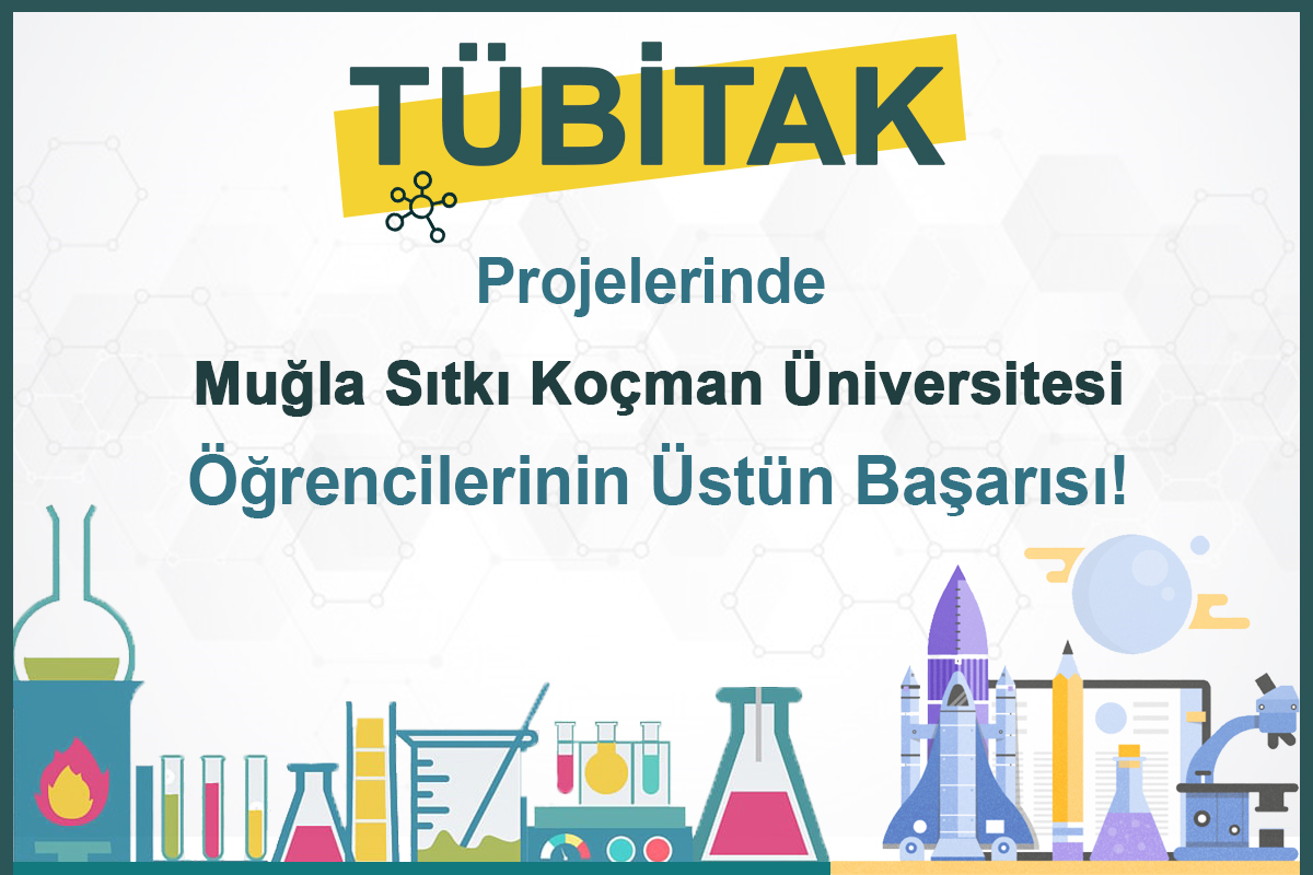 TÜBİTAK Projelerinde Muğla Sıtkı Koçman Üniversitesi Öğrencilerinin Üstün Başarısı!